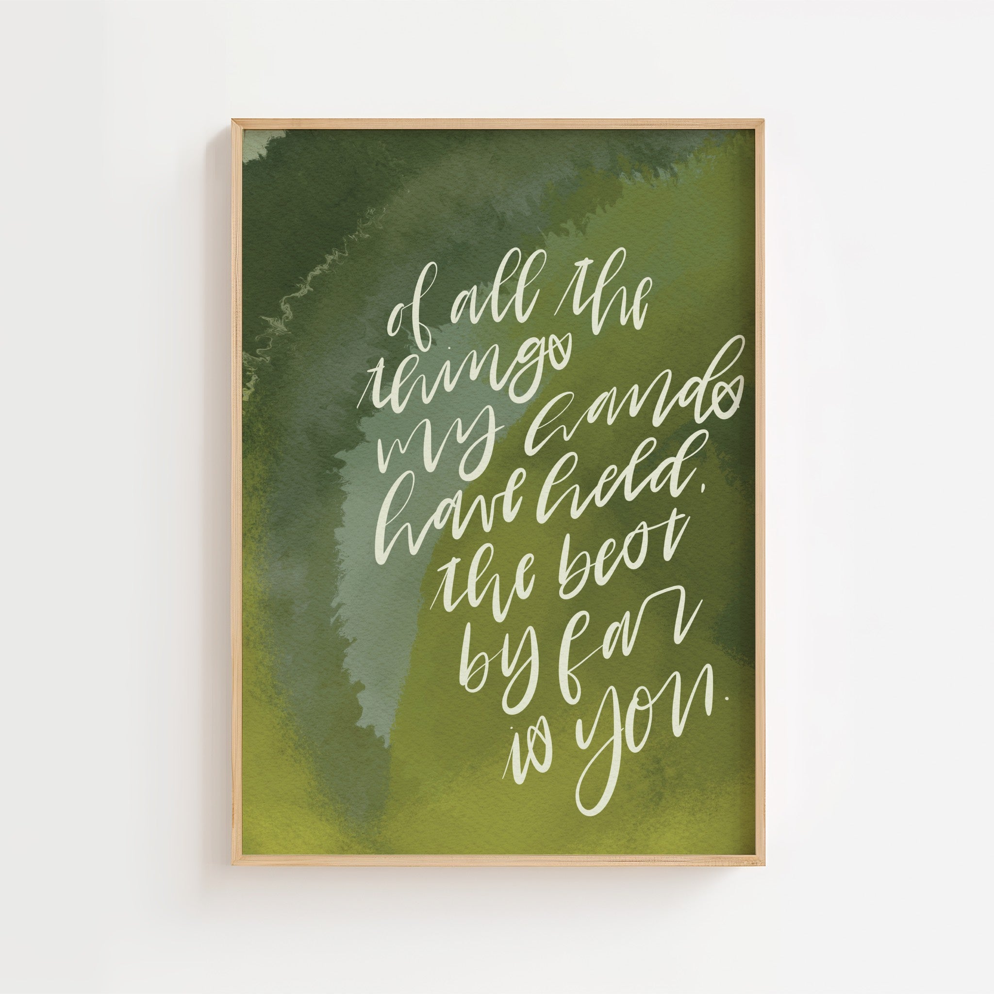 Of All The Things My Hands Have Held – Green Handlettered Print