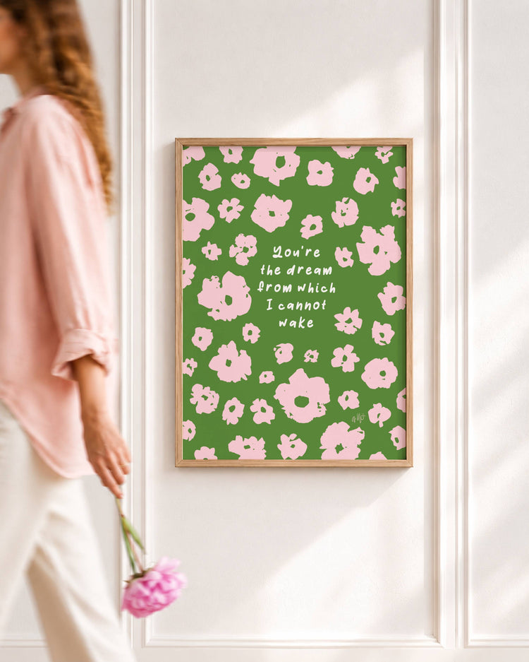 You're The Dream – Floral Illustration Print